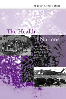 Price-Smith |  The Health of Nations - Infectious Disease, Environmental Change & Their Effects on National National Security and Devel | Buch |  Sack Fachmedien