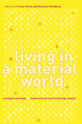 Pinch |  Living in a Material World - Economic Sociology Meets Science and Technology Studies | Buch |  Sack Fachmedien