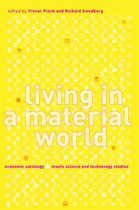 Pinch / Swedberg | Living in a Material World - Economic Sociology Meets Science and Technology Studies | Buch | 978-0-262-16252-4 | sack.de