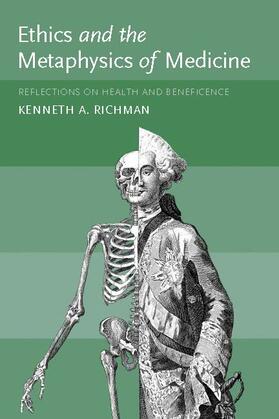 Richman |  Ethics and the Metaphysics of Medicine: Reflections on Health and Beneficence | Buch |  Sack Fachmedien