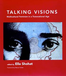 Shohat |  Talking Visions: Multicultural Feminism in a Transnational Age | Buch |  Sack Fachmedien
