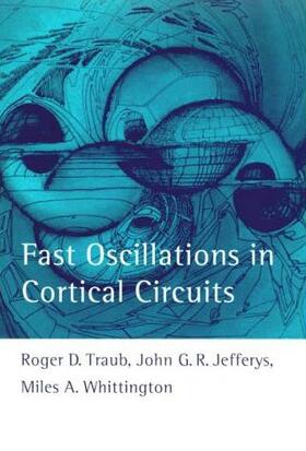Traub / Whittington / Jefferys | Fast Oscillations in Cortical Circuits | Buch | 978-0-262-20118-6 | sack.de