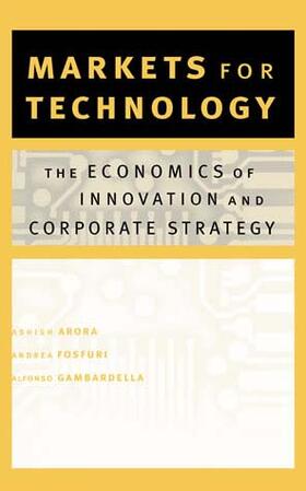 Arora / Fosfuri / Gambardella |  Markets for Technology: The Economics of Innovation and Corporate Strategy | Buch |  Sack Fachmedien