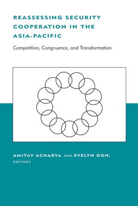 Acharya / Goh |  Reassessing Security Cooperation in the Asia-Pacific: Competition, Congruence, and Transformation | Buch |  Sack Fachmedien