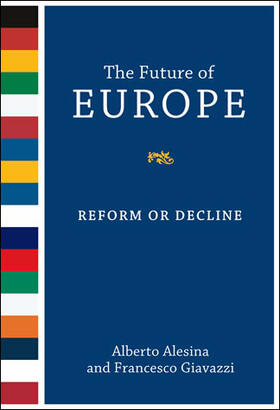 Alesina / Giavazzi | The Future of Europe: Reform or Decline | Buch | 978-0-262-51204-6 | sack.de