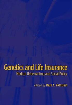 Rothstein |  Genetics and Life Insurance - Medical Underwriting and Social Policy | Buch |  Sack Fachmedien