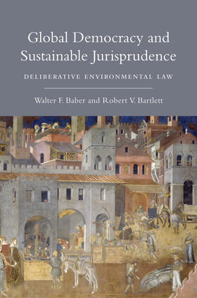Baber / Bartlett | Global Democracy and Sustainable Jurisprudence: Deliberative Environmental Law | Buch | sack.de