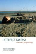 Nusselder |  Interface Fantasy: A Lacanian Cyborg Ontology | Buch |  Sack Fachmedien