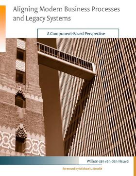 Heuvel |  Aligning Modern Business Processes and Legacy Systems: A Component-Based Perspective | Buch |  Sack Fachmedien