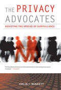 Bennett |  The Privacy Advocates: Resisting the Spread of Surveillance | Buch |  Sack Fachmedien