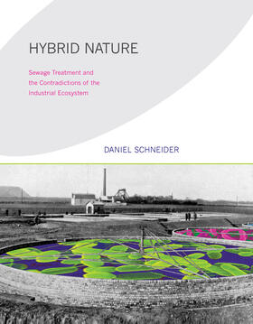 Schneider |  Hybrid Nature: Sewage Treatment and the Contradictions of the Industrial Ecosystem | Buch |  Sack Fachmedien