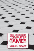 Sicart |  The Ethics of Computer Games | Buch |  Sack Fachmedien