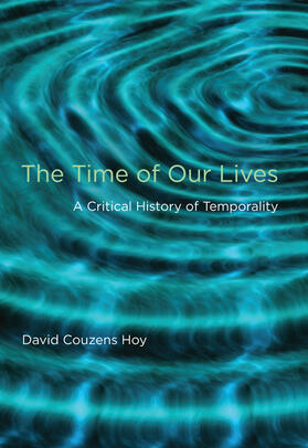 Hoy | The Time of Our Lives: A Critical History of Temporality | Buch | 978-0-262-51736-2 | sack.de