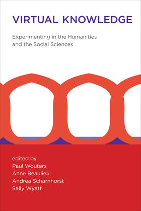 Wouters / Beaulieu / Scharnhorst |  Virtual Knowledge: Experimenting in the Humanities and the Social Sciences | Buch |  Sack Fachmedien