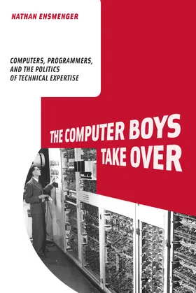 Ensmenger / Aspray / Misa | The Computer Boys Take Over | Buch | 978-0-262-51796-6 | sack.de