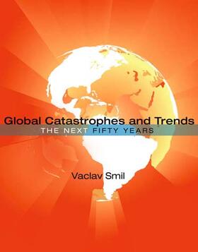 Smil | Global Catastrophes and Trends: The Next 50 Years | Buch | 978-0-262-51822-2 | sack.de