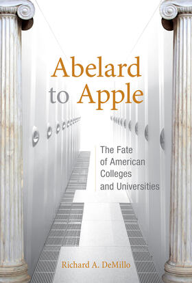 Demillo |  Abelard to Apple: The Fate of American Colleges and Universities | Buch |  Sack Fachmedien
