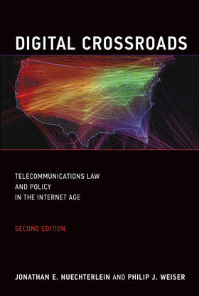 Nuechterlein / Weiser |  Digital Crossroads: Telecommunications Law and Policy in the Internet Age | Buch |  Sack Fachmedien
