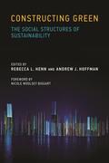 Henn / Hoffman |  Constructing Green: The Social Structures of Sustainability | Buch |  Sack Fachmedien