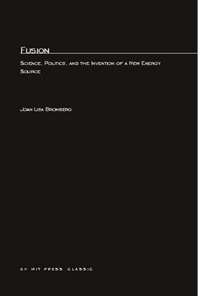 Bromberg |  Fusion: Science, Politics, and the Invention of a New Energy Source | Buch |  Sack Fachmedien