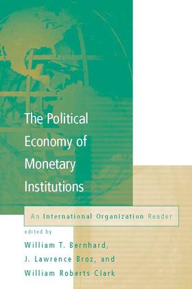 Bernhard / Broz / Clark |  The Political Economy of Monetary Institutions: An International Organization Reader | Buch |  Sack Fachmedien
