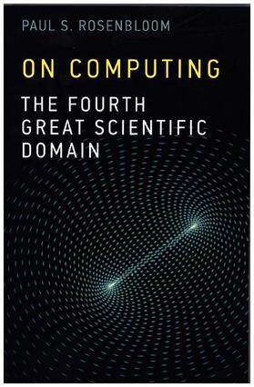 Rosenbloom |  On Computing: The Fourth Great Scientific Domain | Buch |  Sack Fachmedien