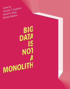 Sugimoto / Ekbia / Mattioli | Big Data Is Not a Monolith | Buch | 978-0-262-52948-8 | sack.de