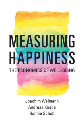 Weimann / Knabe / Schob | Measuring Happiness: The Economics of Well-Being | Buch | 978-0-262-52976-1 | sack.de