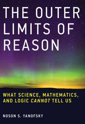 Yanofsky |  The Outer Limits of Reason | Buch |  Sack Fachmedien