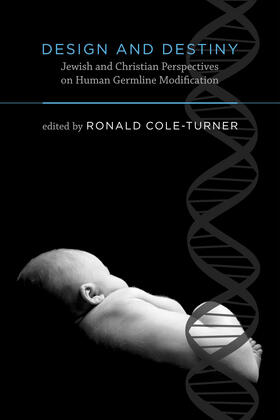 Cole-Turner |  Design and Destiny: Jewish and Christian Perspectives on Human Germline Modification | Buch |  Sack Fachmedien
