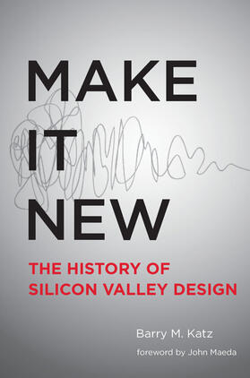 Katz | Make It New: A History of Silicon Valley Design | Buch | 978-0-262-53359-1 | sack.de