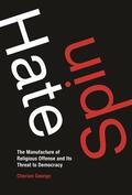 George |  Hate Spin: The Manufacture of Religious Offense and Its Threat to Democracy | Buch |  Sack Fachmedien