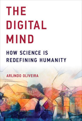 Oliveira |  The Digital Mind: How Science Is Redefining Humanity | Buch |  Sack Fachmedien