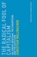 Welzbacher |  The Radical Fool of Capitalism: On Jeremy Bentham, the Panopticon, and the Auto-Icon | Buch |  Sack Fachmedien