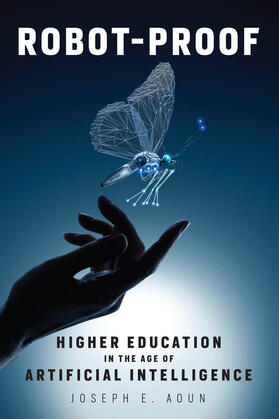 Aoun |  Robot-Proof: Higher Education in the Age of Artificial Intelligence | Buch |  Sack Fachmedien