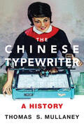 Mullaney |  The Chinese Typewriter: A History | Buch |  Sack Fachmedien