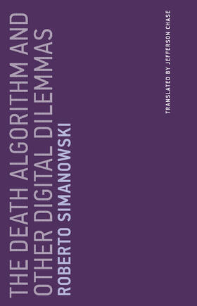 Simanowski | The Death Algorithm and Other Digital Dilemmas | Buch | 978-0-262-53637-0 | sack.de
