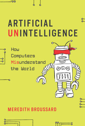 Broussard | Artificial Unintelligence | Buch | 978-0-262-53701-8 | sack.de