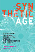Preston |  The Synthetic Age: Outdesigning Evolution, Resurrecting Species, and Reengineering Our World | Buch |  Sack Fachmedien