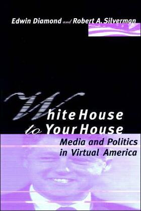 Edwin Diamond and Robert Silverman | White House to Your House | Buch | 978-0-262-54086-5 | sack.de