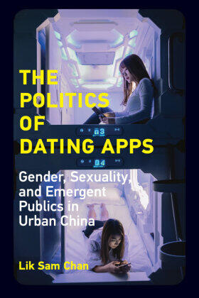 Chan |  The Politics of Dating Apps | Buch |  Sack Fachmedien