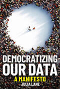 Lane |  Democratizing Our Data: A Manifesto | Buch |  Sack Fachmedien