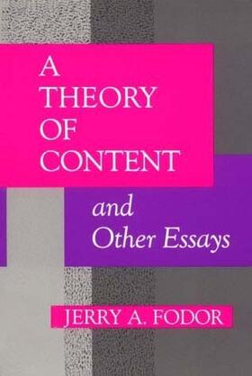 Fodor / Kosut / Mussa-Ivaldi | A Theory of Content and Other Essays | Buch | 978-0-262-56069-6 | sack.de
