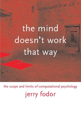Fodor / Block / Putnam |  The Mind Doesn't Work That Way: The Scope and Limits of Computational Psychology | Buch |  Sack Fachmedien