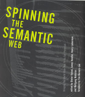 Fensel / Hendler / Lieberman | Spinning the Semantic Web: Bringing the World Wide Web to Its Full Potential | Buch | 978-0-262-56212-6 | sack.de