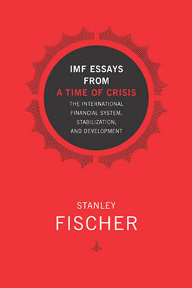 Fischer | IMF Essays from a Time of Crisis: The International Financial System, Stabilization, and Development | Buch | 978-0-262-56216-4 | sack.de