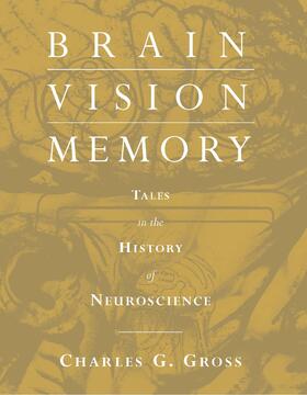 Gross |  Brain, Vision, Memory - Tales in the History of Neuroscience | Buch |  Sack Fachmedien