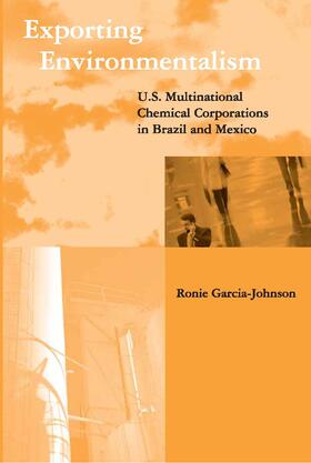 Garcia-Johnson | Exporting Environmentalism: U.S. Multinational Chemical Corporations in Brazil and Mexico | Buch | 978-0-262-57136-4 | sack.de