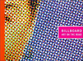 Heon / Diggs / Dorin |  Billboard: Art on the Road: A Retrospective Exhibition of Artists' Billboards of the Last 30 Years | Buch |  Sack Fachmedien
