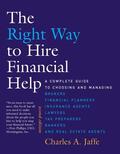 Jaffe |  The Right Way to Hire Financial Help: A Complete Guide to Choosing and Managing Brokers, Financial Planners, Insurance Agents, Lawyers, Tax Preparers, | Buch |  Sack Fachmedien